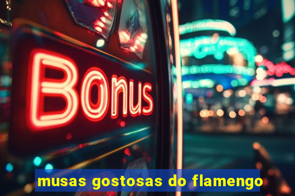 musas gostosas do flamengo